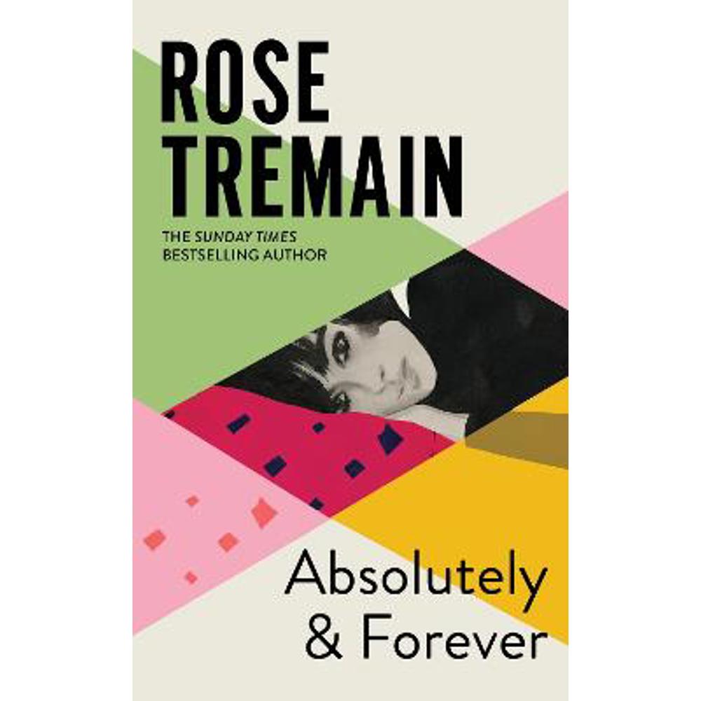 Absolutely and Forever: An electrifying love story from the Sunday Times bestselling author of Lily (Hardback) - Rose Tremain